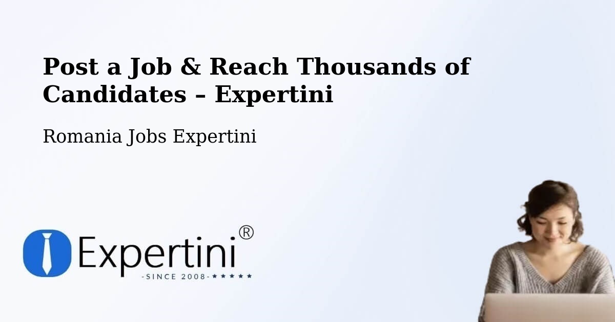 Post a Job in Studina – Hire the Right Talent - Studina, Romania Jobs Expertini